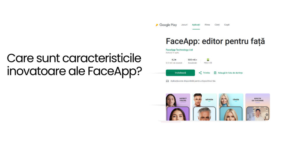 Care sunt caracteristicile inovatoare ale FaceApp?